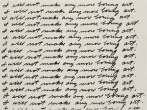 I Will Not Make Any More Boring Art by John Baldessari